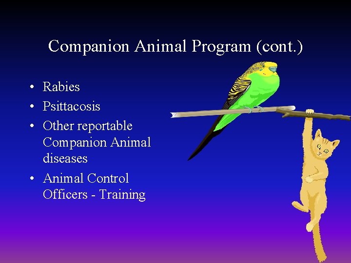 Companion Animal Program (cont. ) • Rabies • Psittacosis • Other reportable Companion Animal