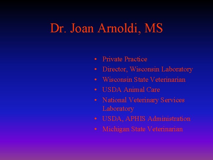 Dr. Joan Arnoldi, MS • • • Private Practice Director, Wisconsin Laboratory Wisconsin State