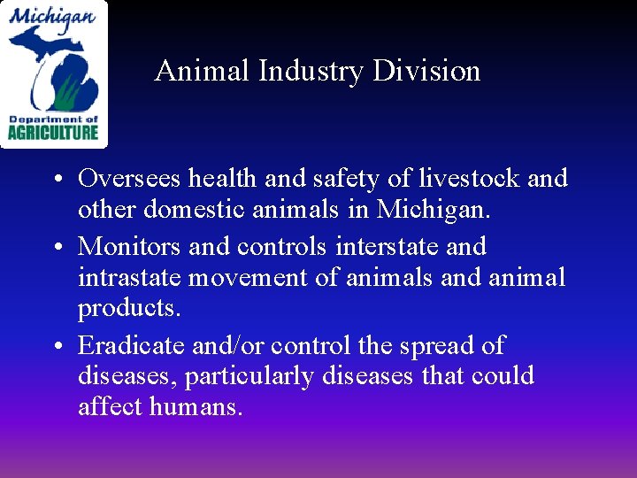 Animal Industry Division • Oversees health and safety of livestock and other domestic animals