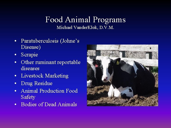 Food Animal Programs Michael Vander. Klok, D. V. M. • Paratuberculosis (Johne’s Disease) •