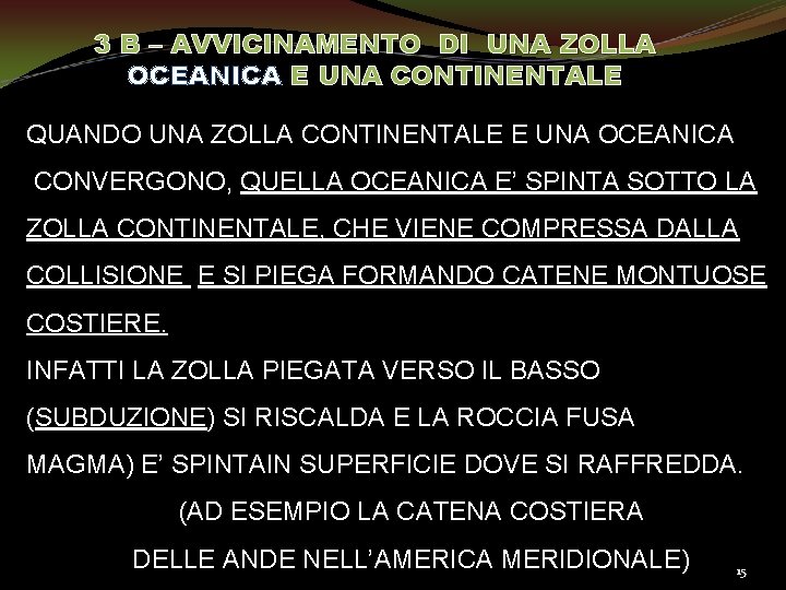 3 B – AVVICINAMENTO DI UNA ZOLLA OCEANICA E UNA CONTINENTALE QUANDO UNA ZOLLA