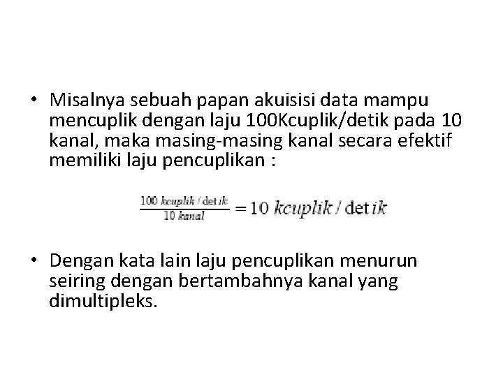  • Misalnya sebuah papan akuisisi data mampu mencuplik dengan laju 100 Kcuplik/detik pada