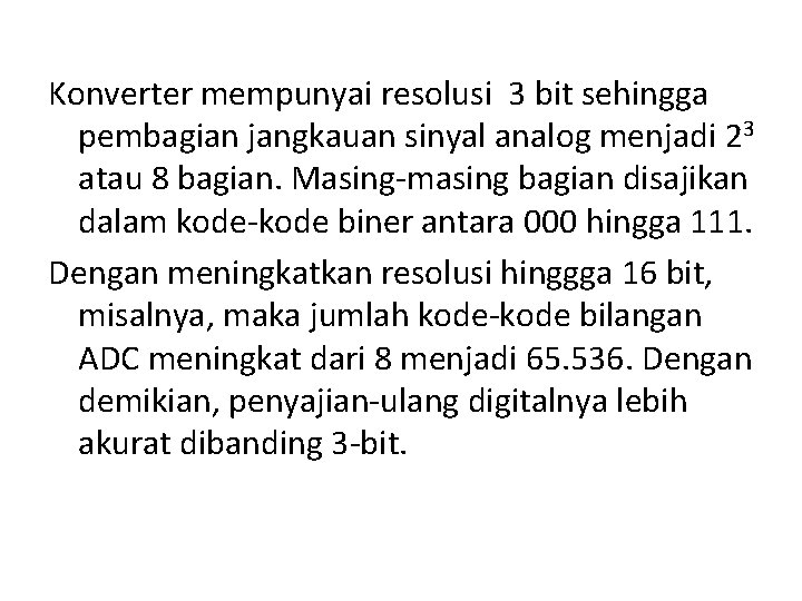 Konverter mempunyai resolusi 3 bit sehingga pembagian jangkauan sinyal analog menjadi 23 atau 8