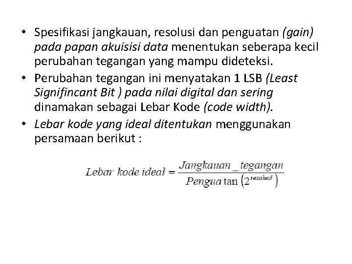  • Spesifikasi jangkauan, resolusi dan penguatan (gain) pada papan akuisisi data menentukan seberapa