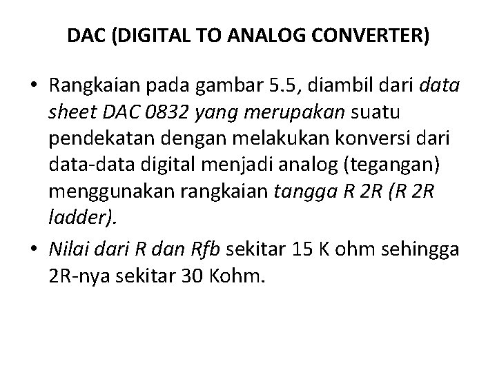 DAC (DIGITAL TO ANALOG CONVERTER) • Rangkaian pada gambar 5. 5, diambil dari data