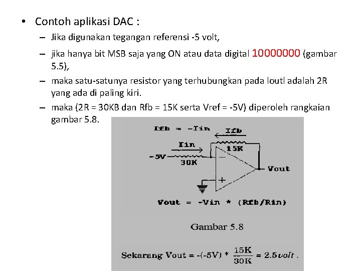  • Contoh aplikasi DAC : – Jika digunakan tegangan referensi -5 volt, –