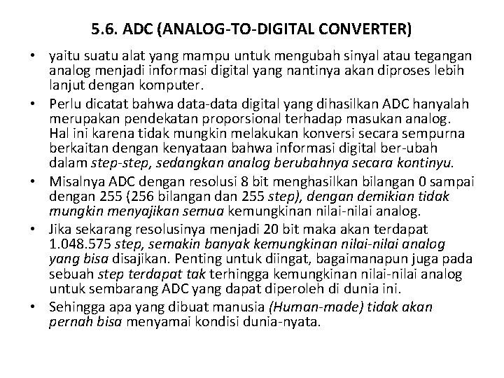 5. 6. ADC (ANALOG-TO-DIGITAL CONVERTER) • yaitu suatu alat yang mampu untuk mengubah sinyal