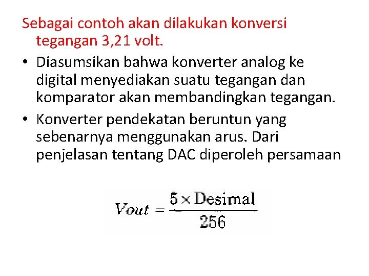 Sebagai contoh akan dilakukan konversi tegangan 3, 21 volt. • Diasumsikan bahwa konverter analog