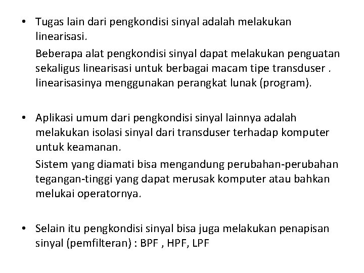 • Tugas lain dari pengkondisi sinyal adalah melakukan linearisasi. Beberapa alat pengkondisi sinyal