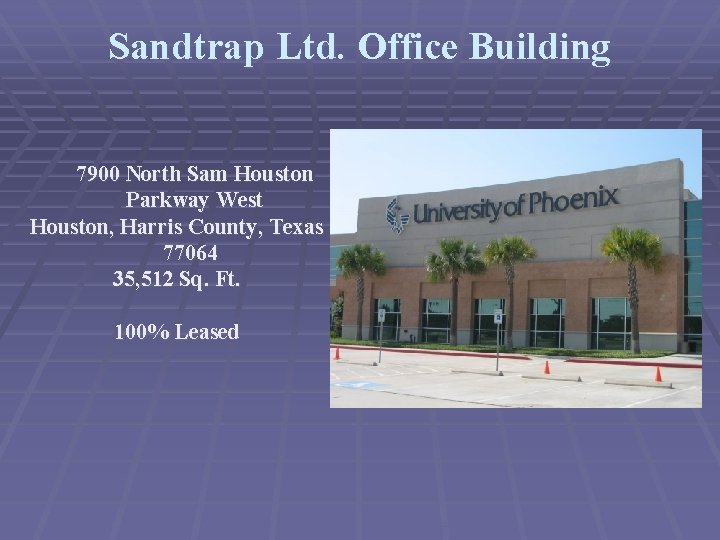 Sandtrap Ltd. Office Building 7900 North Sam Houston Parkway West Houston, Harris County, Texas