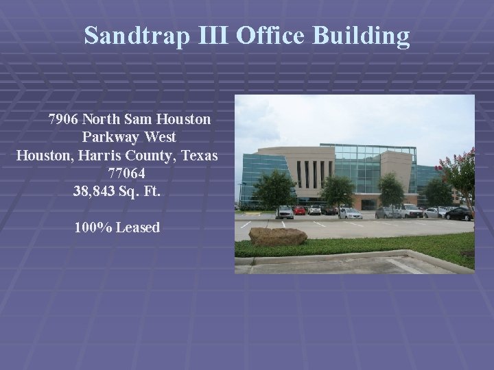 Sandtrap III Office Building 7906 North Sam Houston Parkway West Houston, Harris County, Texas
