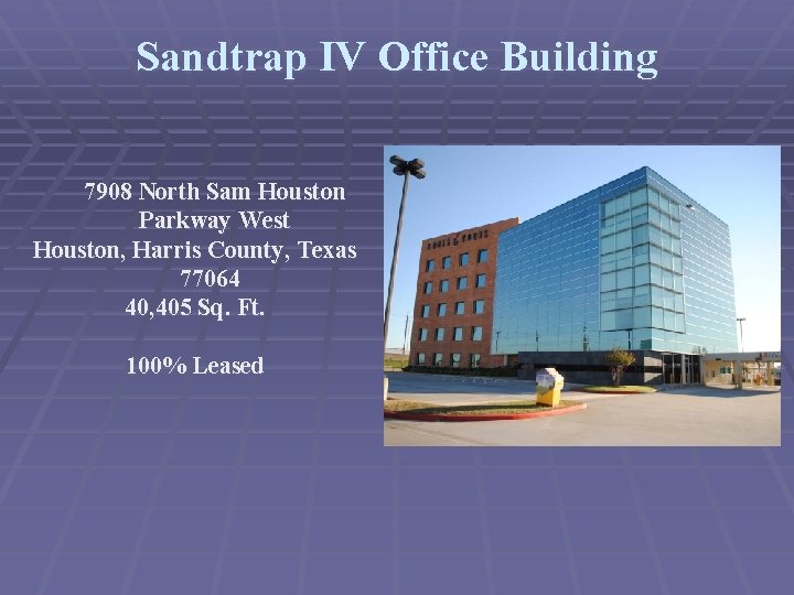 Sandtrap IV Office Building 7908 North Sam Houston Parkway West Houston, Harris County, Texas