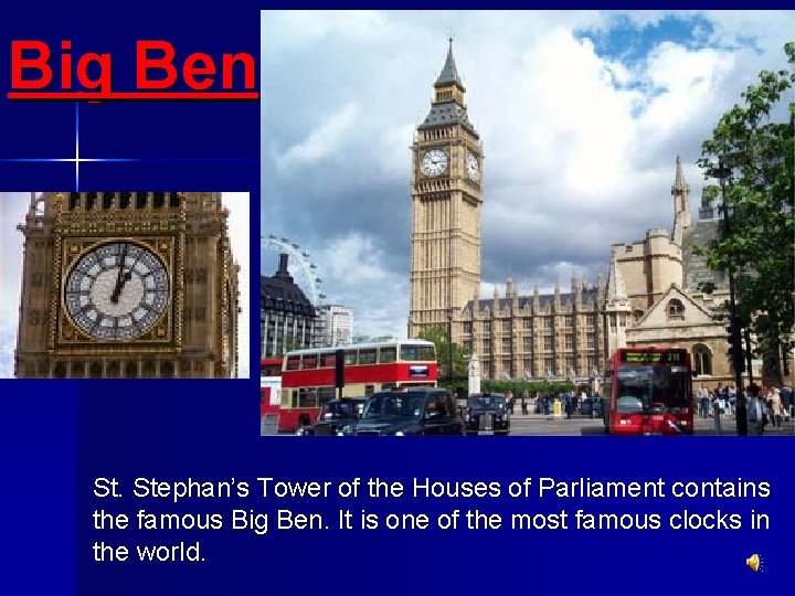 Big Ben St. Stephan’s Tower of the Houses of Parliament contains the famous Big