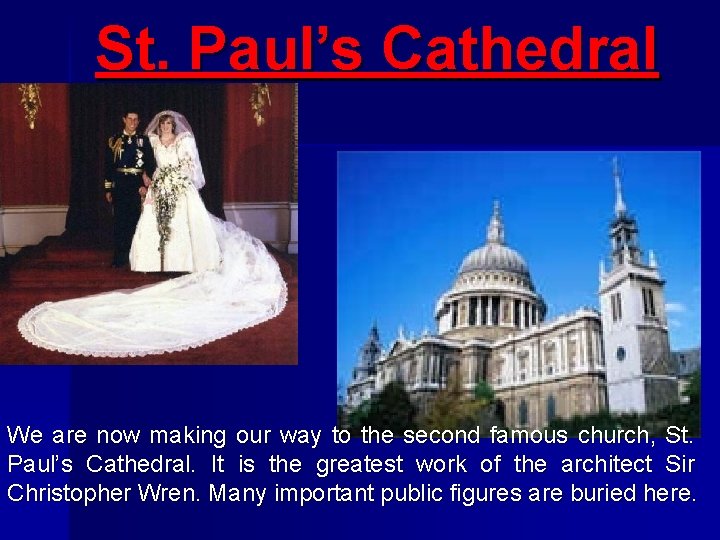 St. Paul’s Cathedral We are now making our way to the second famous church,