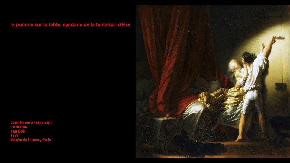 la pomme sur la table, symbole de la tentation d’Eve Jean-Honoré Fragonard Le Verrou