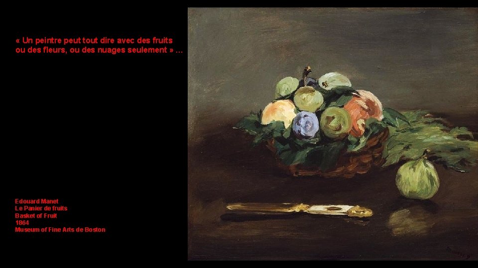  « Un peintre peut tout dire avec des fruits ou des fleurs, ou