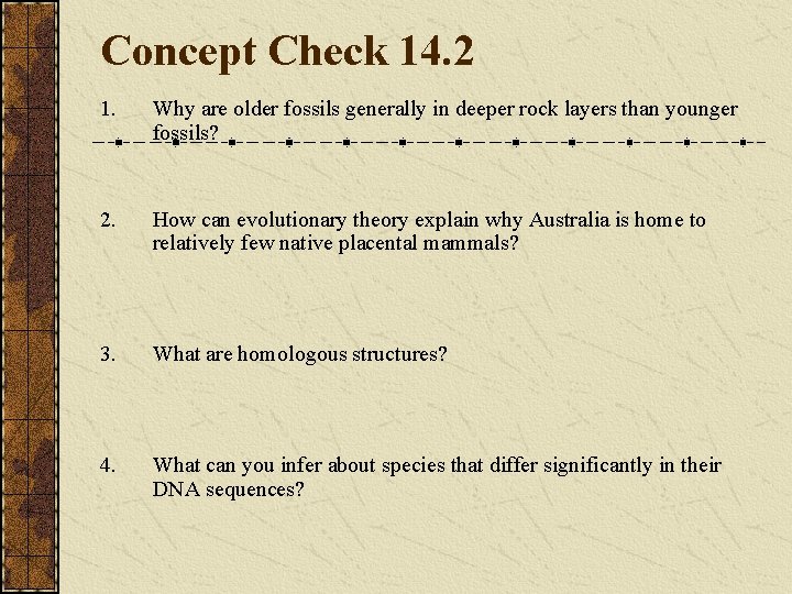 Concept Check 14. 2 1. Why are older fossils generally in deeper rock layers