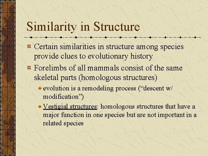 Similarity in Structure Certain similarities in structure among species provide clues to evolutionary history