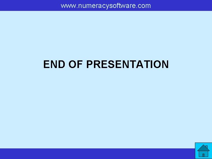 www. numeracysoftware. com END OF PRESENTATION 