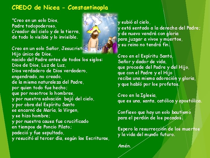 CREDO de Nicea - Constantinopla "Creo en un solo Dios, Padre todopoderoso, Creador del