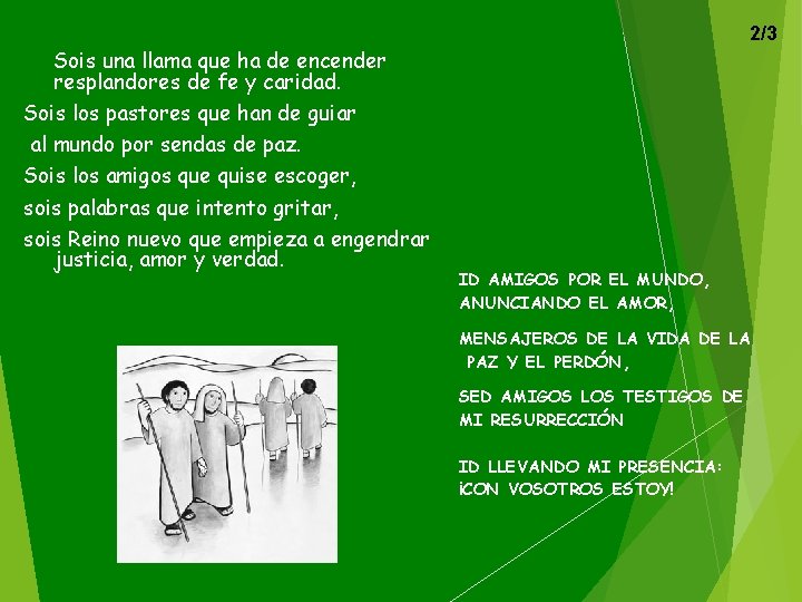 2/3 Sois una llama que ha de encender resplandores de fe y caridad. Sois