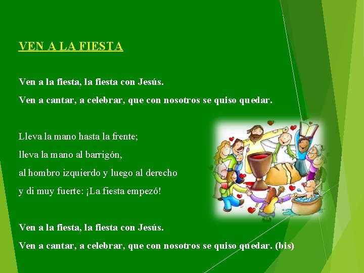 VEN A LA FIESTA Ven a la fiesta, la fiesta con Jesús. Ven a