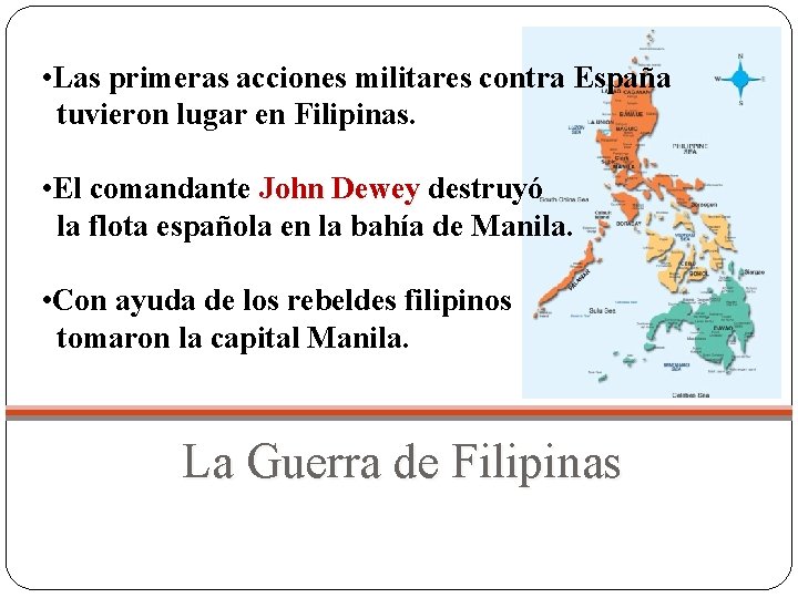  • Las primeras acciones militares contra España tuvieron lugar en Filipinas. • El