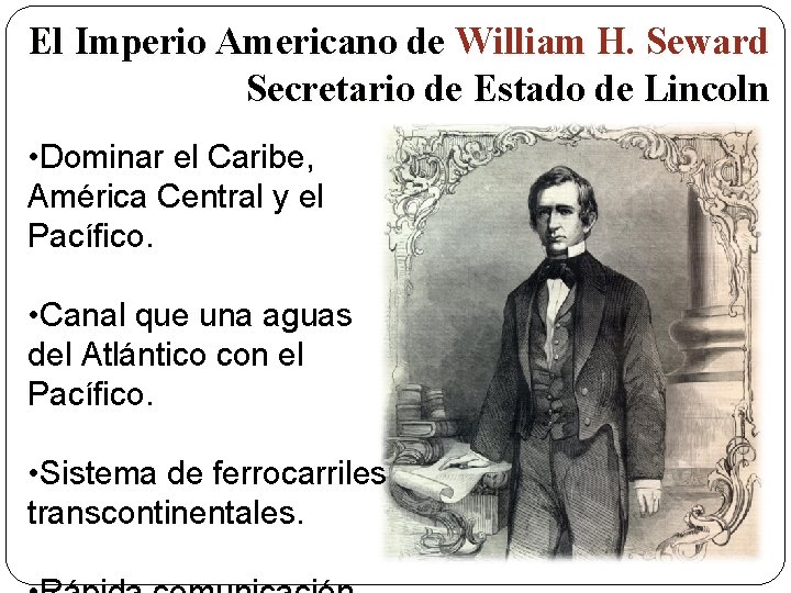 El Imperio Americano de William H. Seward Secretario de Estado de Lincoln • Dominar