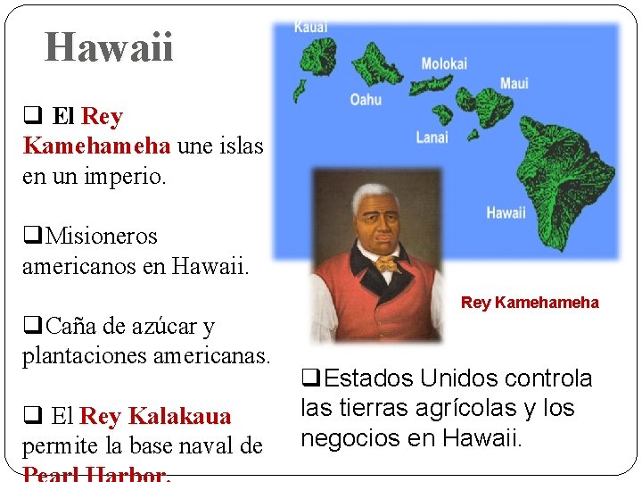 Hawaii q El Rey Kameha une islas en un imperio. q. Misioneros americanos en