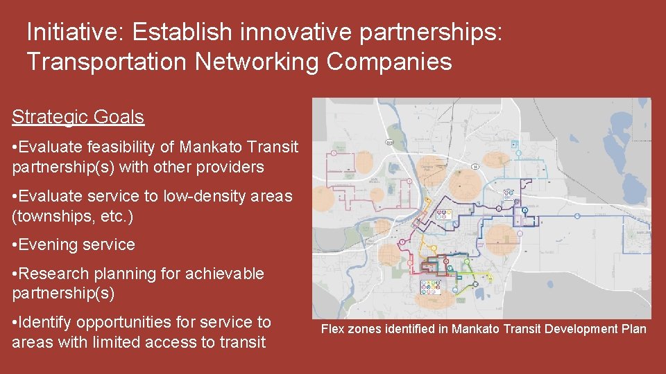 Initiative: Establish innovative partnerships: Transportation Networking Companies Strategic Goals • Evaluate feasibility of Mankato