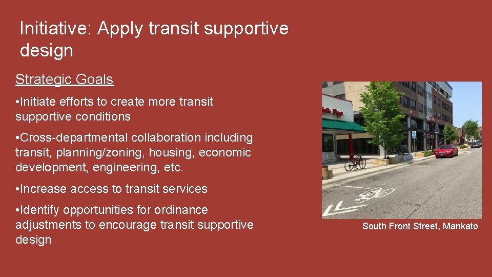 Initiative: Apply transit supportive design Strategic Goals • Initiate efforts to create more transit