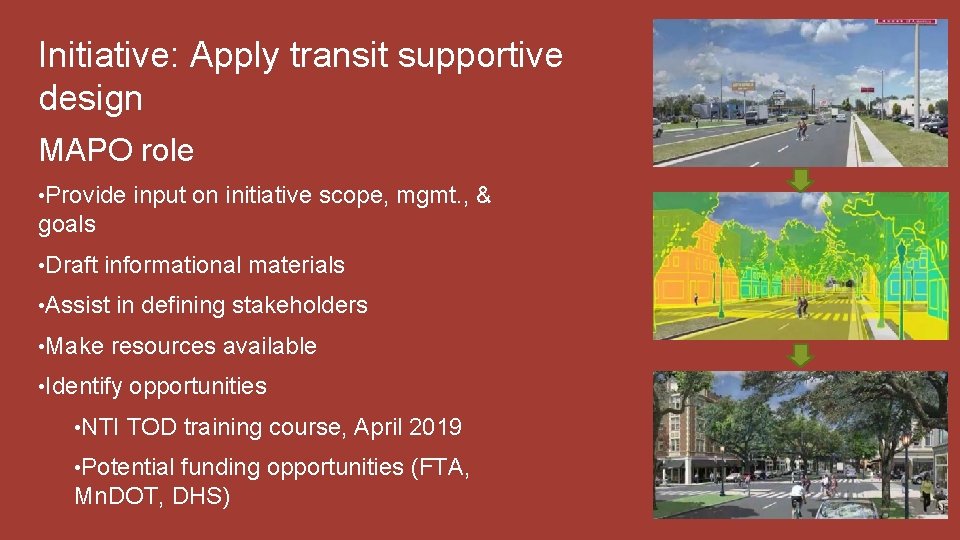 Initiative: Apply transit supportive design MAPO role • Provide input on initiative scope, mgmt.