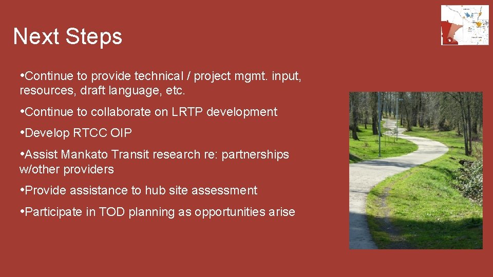 Next Steps • Continue to provide technical / project mgmt. input, resources, draft language,