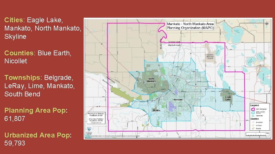 Cities: Eagle Lake, Mankato, North Mankato, Skyline Counties: Blue Earth, Nicollet Townships: Belgrade, Le.