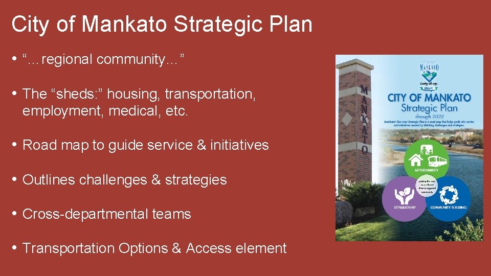 City of Mankato Strategic Plan • “…regional community…” • The “sheds: ” housing, transportation,