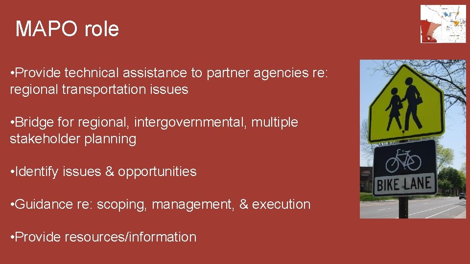 MAPO role • Provide technical assistance to partner agencies re: regional transportation issues •