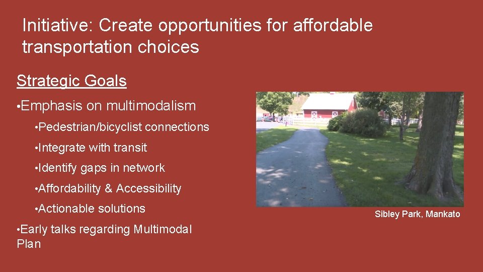 Initiative: Create opportunities for affordable transportation choices Strategic Goals • Emphasis on multimodalism •