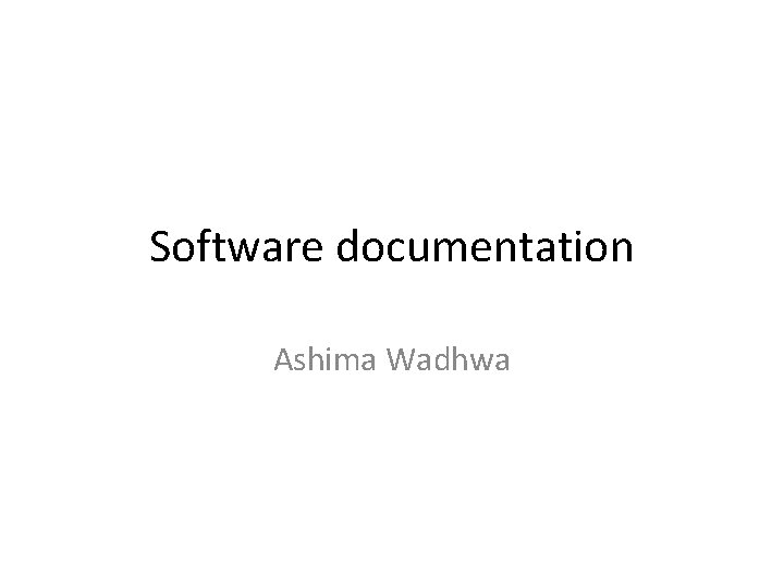 Software documentation Ashima Wadhwa 