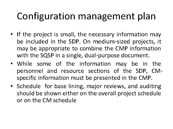 Configuration management plan • If the project is small, the necessary information may be