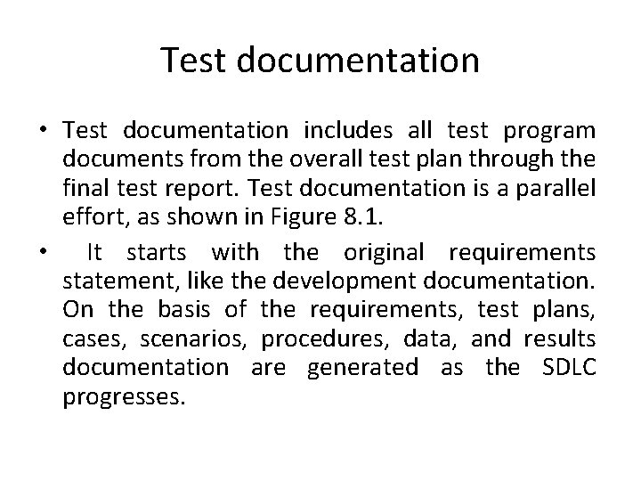 Test documentation • Test documentation includes all test program documents from the overall test