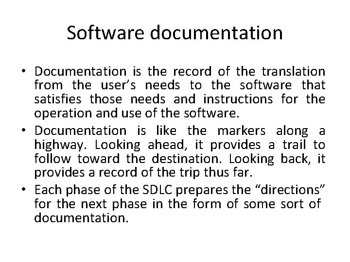 Software documentation • Documentation is the record of the translation from the user’s needs