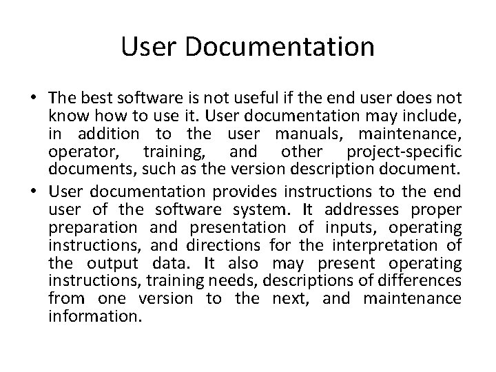 User Documentation • The best software is not useful if the end user does