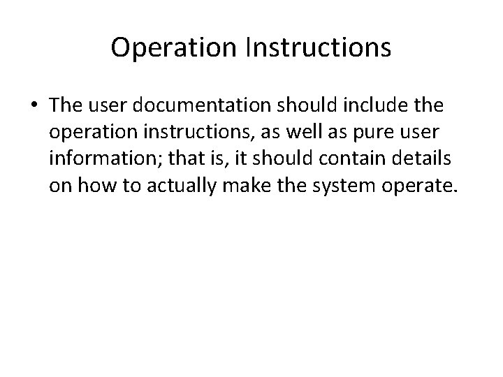 Operation Instructions • The user documentation should include the operation instructions, as well as