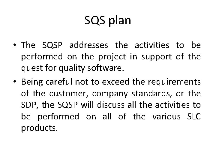 SQS plan • The SQSP addresses the activities to be performed on the project