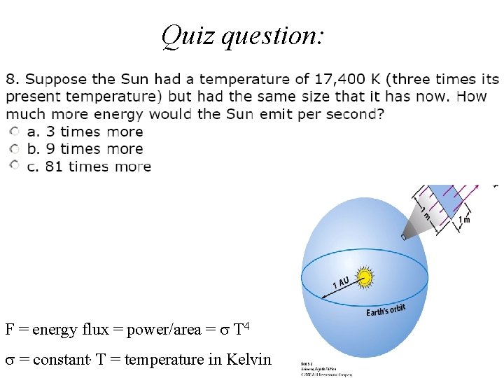 Quiz question: F = energy flux = power/area = s T 4 s =