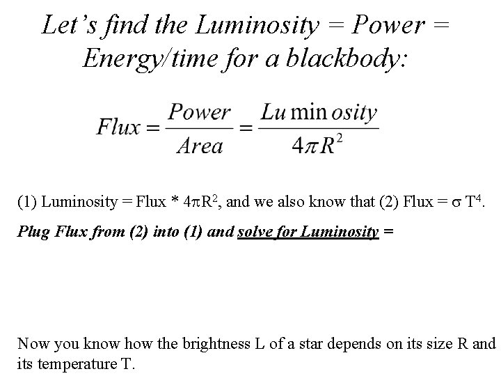 Let’s find the Luminosity = Power = Energy/time for a blackbody: (1) Luminosity =