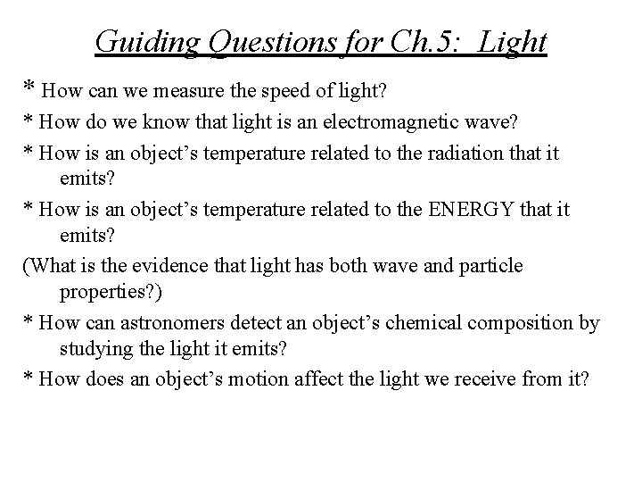 Guiding Questions for Ch. 5: Light * How can we measure the speed of