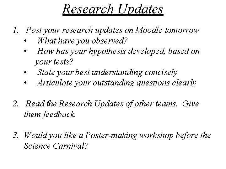 Research Updates 1. Post your research updates on Moodle tomorrow • What have you