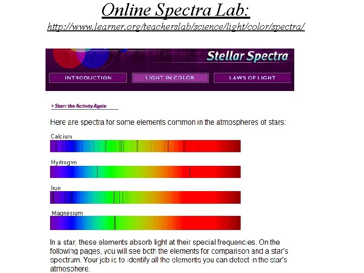 Online Spectra Lab: http: //www. learner. org/teacherslab/science/light/color/spectra/ 