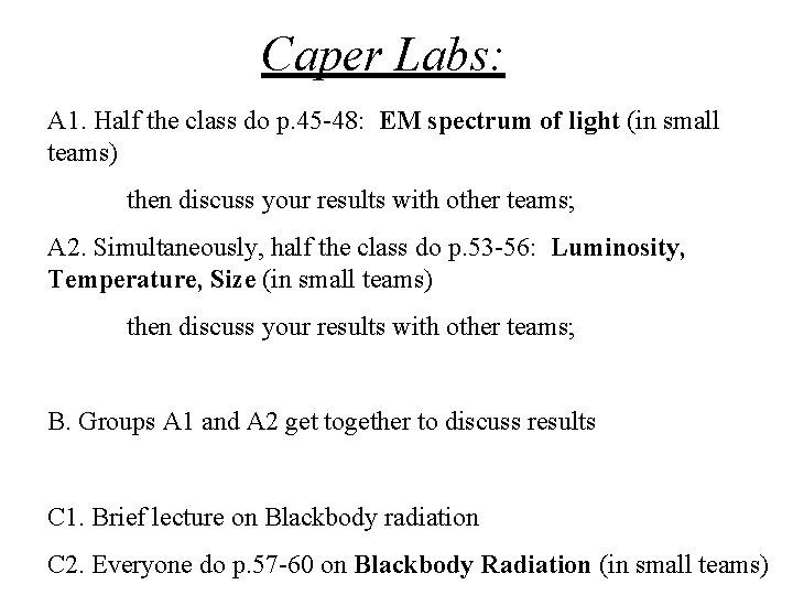 Caper Labs: A 1. Half the class do p. 45 -48: EM spectrum of